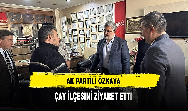 AK Partili Özkaya Çay İlçesini Ziyaret Etti