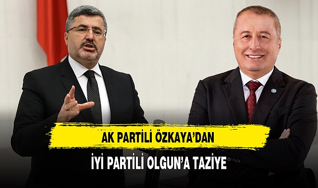 AK Partili Özkaya'dan İYİ Partili Olgun'a Taziye
