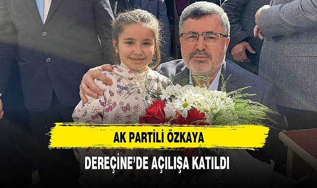 AK Partili Özkaya Dereçine'de Açılışa Katıldı
