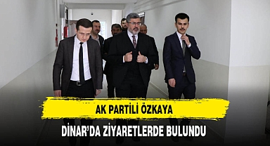AK Partili Özkaya Dinar'da Ziyaretlerde Bulundu