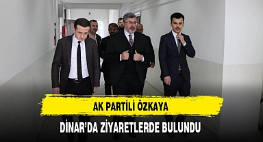 AK Partili Özkaya Dinar'da Ziyaretlerde Bulundu