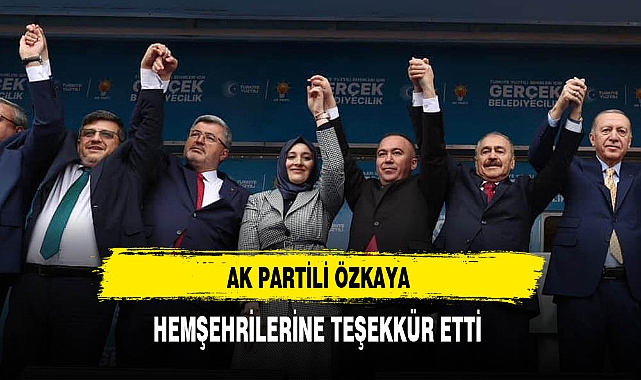 AK Partili Özkaya Hemşehrilerine Teşekkür Etti