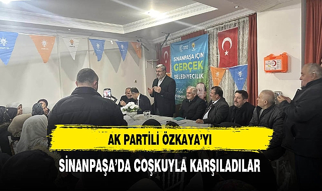 AK Partili Özkaya'yı Sinanpaşa'da Coşkuyla Karşıladılar