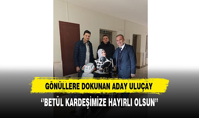 AK Partili Uluçay'dan Engelleri Kaldıran Ziyaret