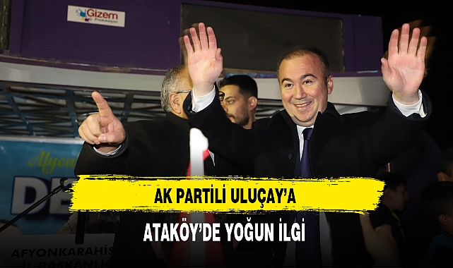 AK Partili Uluçay'a Ataköy'de Yoğun İlgi