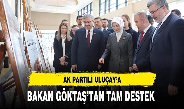 AK Partili Uluçay'a Bakan Göktaş'tan Tam Destek