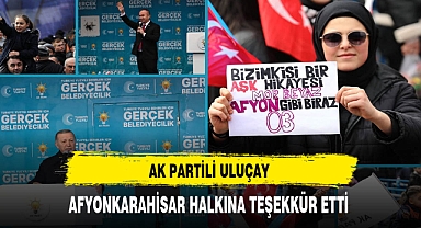 AK Partili Uluçay Afyon Halkına Teşekkür Etti