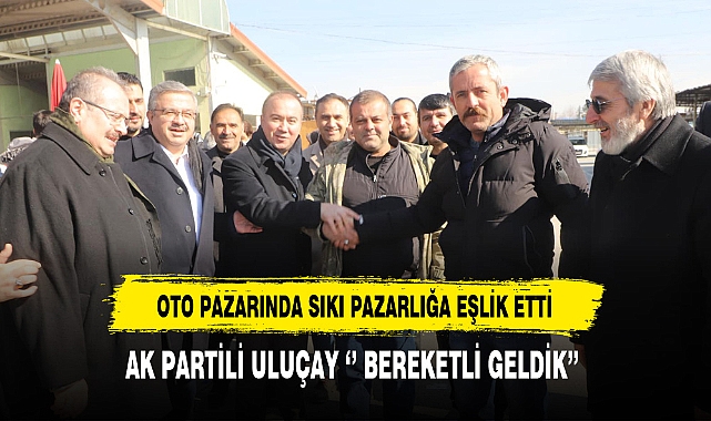 AK Partili Uluçay ''Bereketli Geldik''