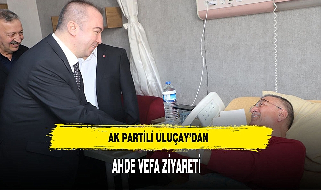 AK Partili Uluçay'dan Ahde Vefa Ziyareti