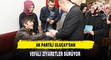AK Partili Uluçay'dan Vefalı Ziyaretler Sürüyor