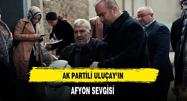 AK Partili Uluçay'ın Afyon Sevgisi