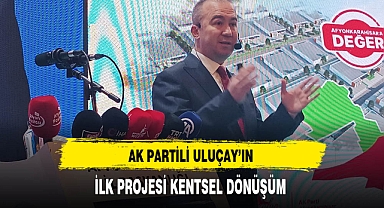 AK Partili Uluçay'ın İlk Projesi Kentsel Dönüşüm Oldu