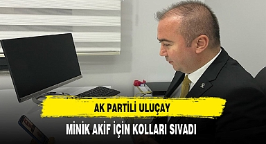 AK Partili Uluçay Minik Akif İçin Kolları Sıvadı