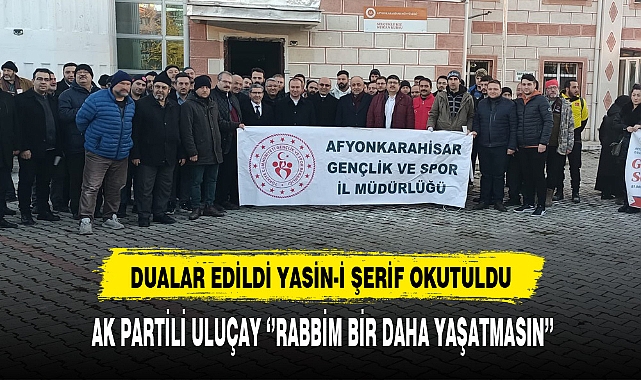 AK Partili Uluçay ''Rabbim Bir Daha Yaşatmasın''
