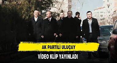 AK Partili Uluçay Video Klip Yayınladı