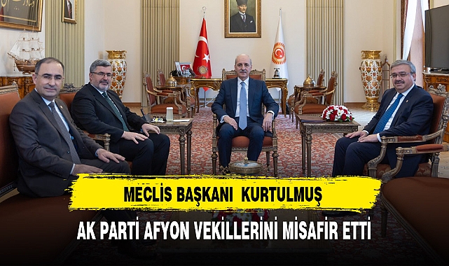 AK Partili Vekiller Meclis Başkanı Kurtulmuş'u Ziyaret Etti