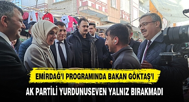 AK Partili Yurdunuseven Bakan Göktaş'ı Yalnız Bırakmadı