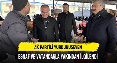 AK Partili Yurdunuseven Esnaf ve Vatandaşla Yakından İlgilendi