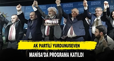 AK Partili Yurdunuseven Manisa'da Programa Katıldı
