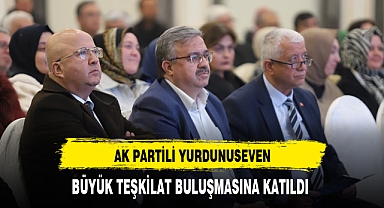 AK Partili Yurdunuseven Teşkilat Buluşmasına Katıldı