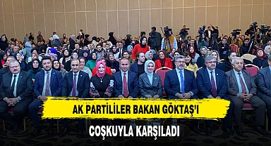 AK Partililer Bakan Göktaş'ı Coşkuyla Karşıladı