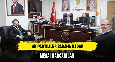 AK Partililer Sabaha Kadar Mesai Harcadı