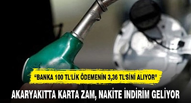 AKARYAKITTA KARTA ZAM, NAKİTE İNDİRİM GELİYOR