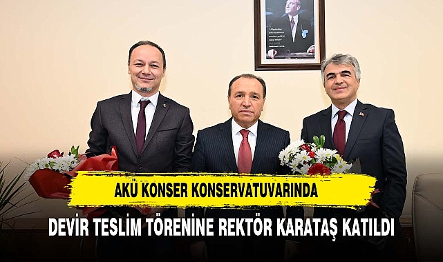 AKÜ Devlet Konservatuvarında Devir Teslim Töreni Yapıldı