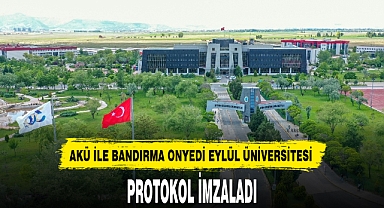 AKÜ İLE BANDIRMA ONYEDİ EYLÜL ÜNİVERSİTESİ PROTOKOL İMZALADI