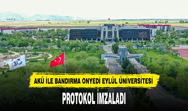 AKÜ İLE BANDIRMA ONYEDİ EYLÜL ÜNİVERSİTESİ PROTOKOL İMZALADI