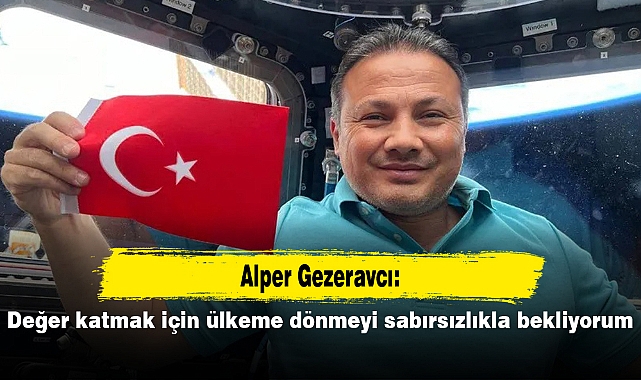 Alper Gezeravcı: Değer katmak için ülkeme dönmeyi sabırsızlıkla bekliyorum