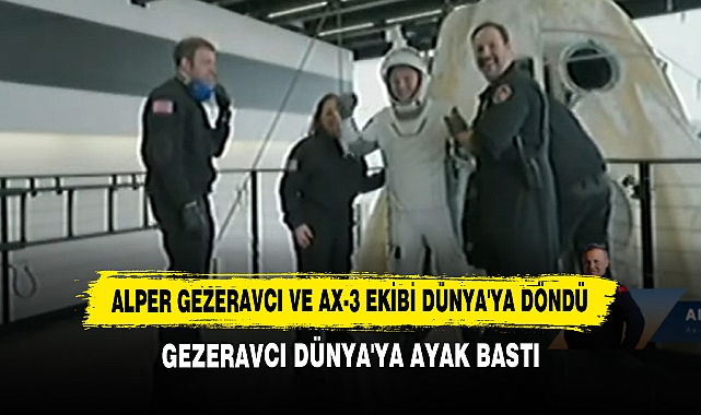 Alper Gezeravcı Ve Ax-3 Ekibi Dünya'ya Döndü