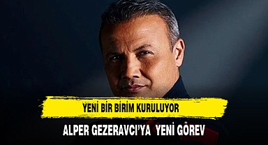 Alper Gezeravcı'ya yeni görev