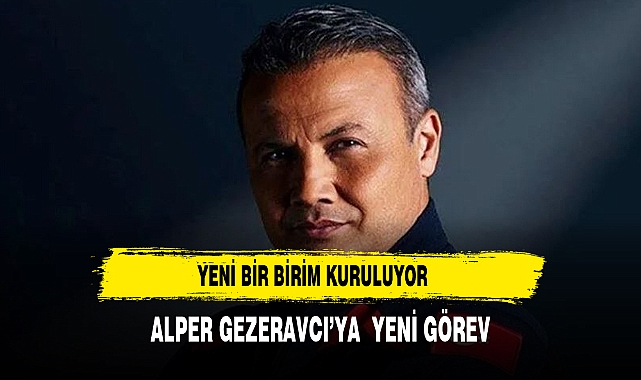 Alper Gezeravcı'ya yeni görev