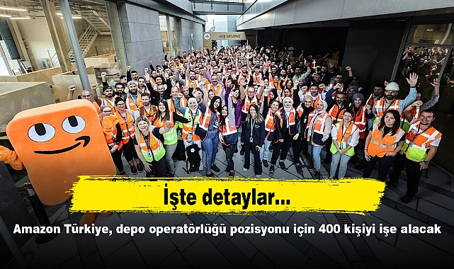 Amazon Türkiye, depo operatörlüğü pozisyonu için 400 kişiyi işe alacak