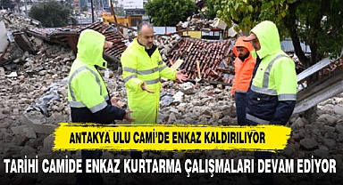 Antakya Ulu Cami'de enkaz kaldırıldı