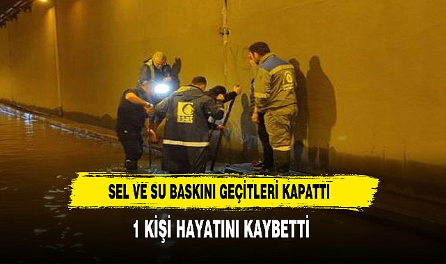Antalya'da sel ve su baskını: 1 kişi yaşamını yitirdi,