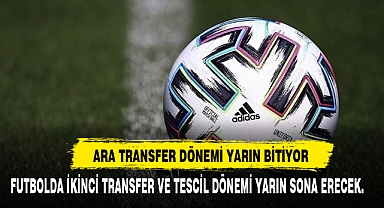 Ara Transfer Dönemi Yarın Bitiyor