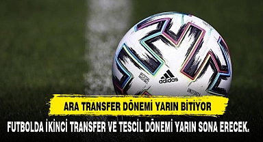 Ara Transfer Dönemi Yarın Bitiyor