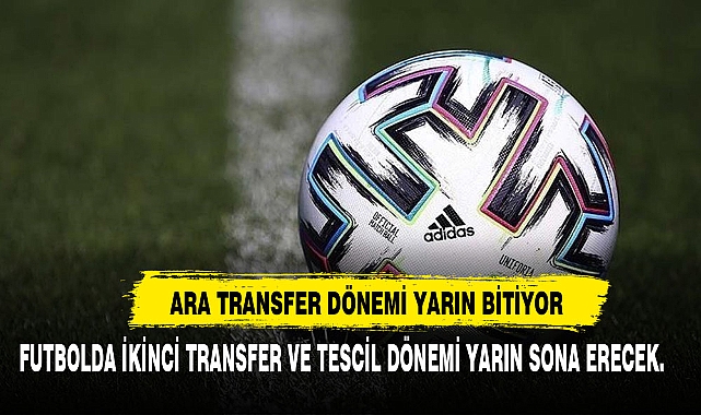 Ara Transfer Dönemi Yarın Bitiyor