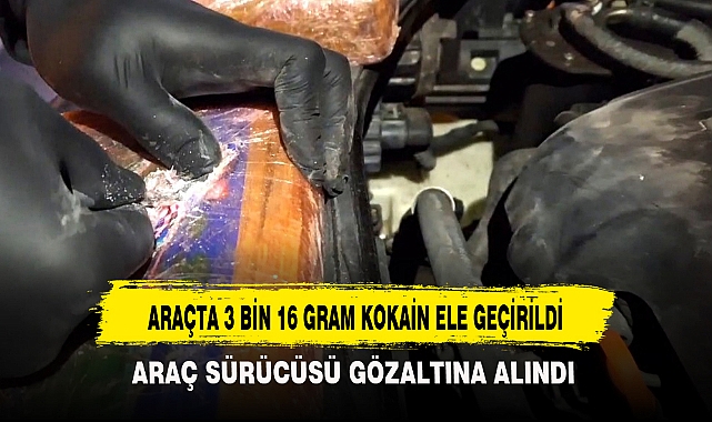 ARAÇTA 3 BİN 16 GRAM KOKAİN ELE GEÇİRİLDİ