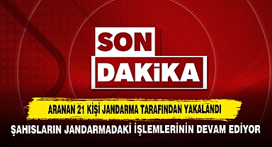 Aranan 21 Kişi Jandarma Tarafından Yakalandı