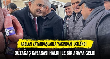 ARSLAN, DÜZAĞAÇ KASABASI PAZAR ESNAFINI ZİYARET ETTİ