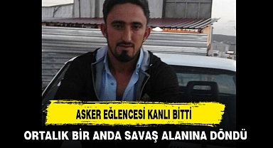 ASKER EĞLENCESİ KANLI BİTTİ