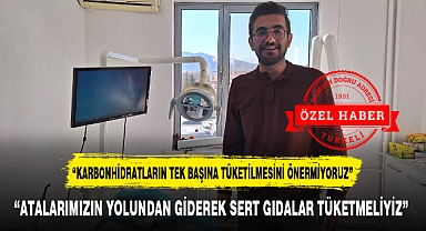"ATALARIMIZIN YOLUNDAN GİDEREK SERT GIDALAR TÜKETMELİYİZ"