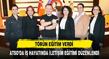 ATSO'DA İŞ HAYATINDA İLETİŞİM EĞİTİMİ DÜZENLENDİ