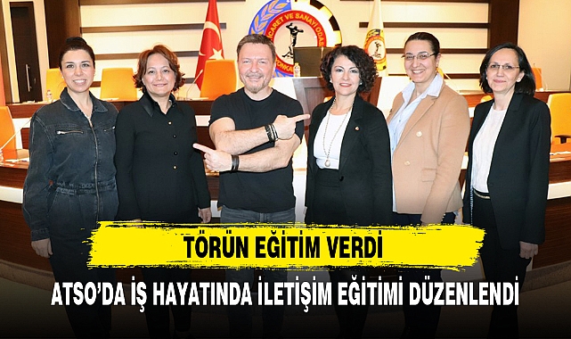 ATSO'DA İŞ HAYATINDA İLETİŞİM EĞİTİMİ DÜZENLENDİ