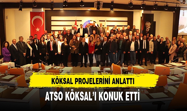 ATSO KÖKSAL'I KONUK ETTİ