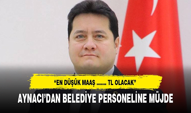 AYNACI'DAN BELEDİYE PERSONELİNE MÜJDE