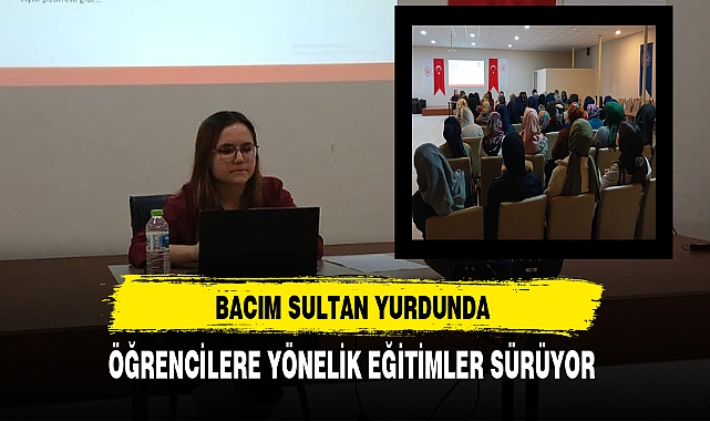 Bacım Sultan Yurdunda Öğrencilere Yönelik Eğitimler Devam Ediyor